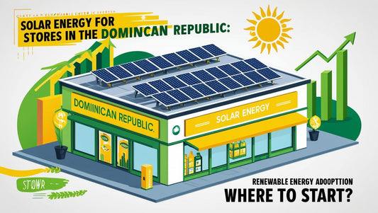 Energía solar para tiendas en RD: ¿Por dónde empezar?